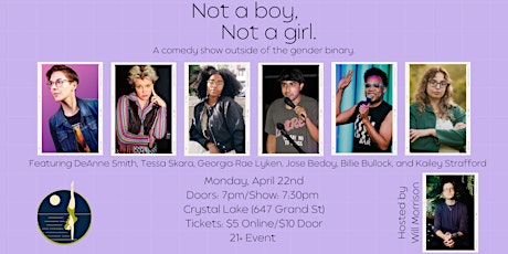 Not a boy, Not a girl Comedy Show - Monday, April 22nd
