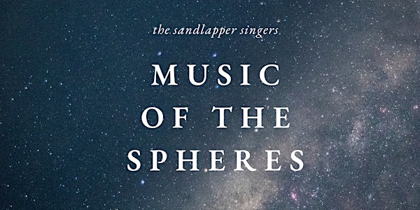 Music of the Spheres - Sandlapper Singers Spring Concert