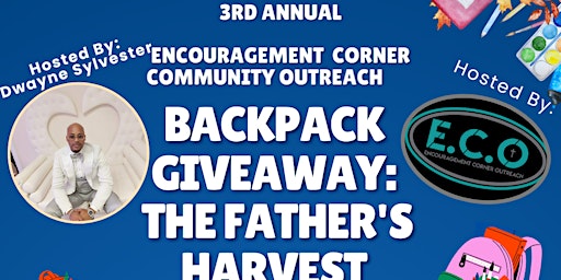 Hauptbild für 3rd Annual Encouragement Corner Community Outreach Backpack Giveaway: The Father's Harvest