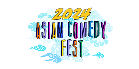 Asian Comedy Fest 2024 (5/7 - 7:00p) Featuring Asian AF Improv!