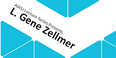 Primaire afbeelding van AIASJ Lecture Series Presents: L. Gene Zellmer