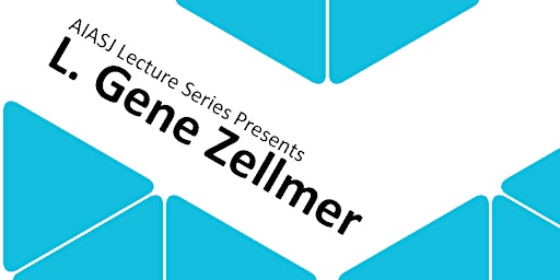 Imagem principal do evento AIASJ Lecture Series Presents: L. Gene Zellmer