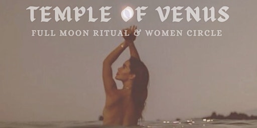 Image principale de TEMPLE OF VENUS Women Circle & Full Moon Ritual