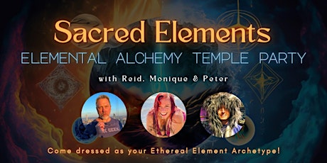 NY Sacred Elements Elemental Alchemy Temple Party w/ Reid, Monique, and Pet primary image