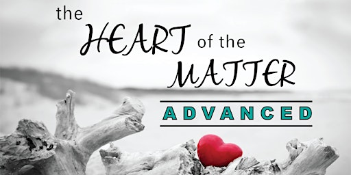 Imagem principal do evento The HEART of the MATTER Advanced