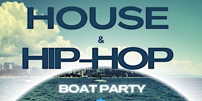 Primaire afbeelding van HOUSE & HIP-HOP BOAT PARTY ( SPLIT EVENTS)