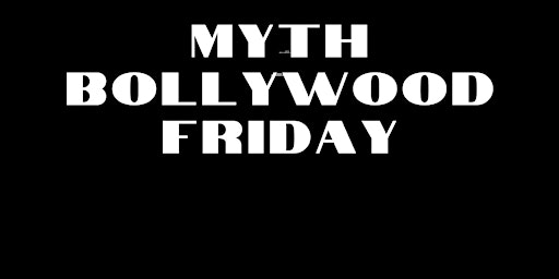 Imagem principal do evento EVERY FRIDAY MYTH BOLLYWOOD