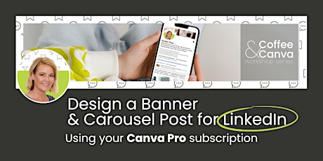 Design a Banner and Carousel Post for LinkedIn using Canva