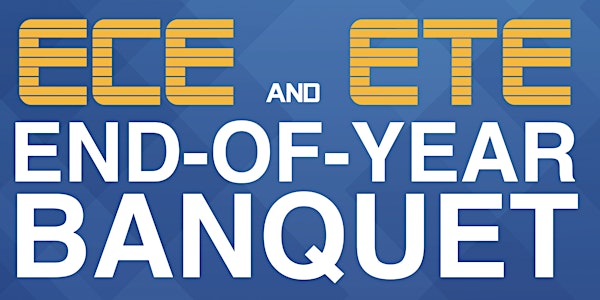 ECE and ETE End-of-year Banquet
