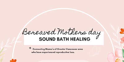 Primaire afbeelding van Bereaved Mother's Day Sound Healing