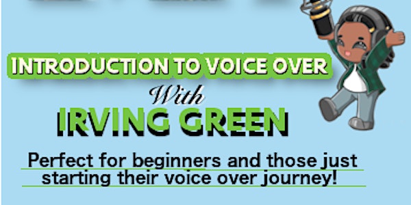 Introduction to Voice Over with Irving Green
