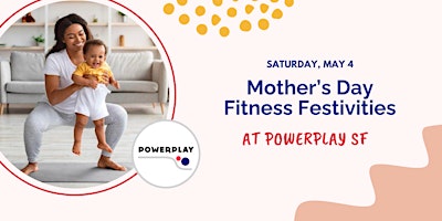 Primaire afbeelding van Mother's Day Fitness Fun at PowerPlay SF