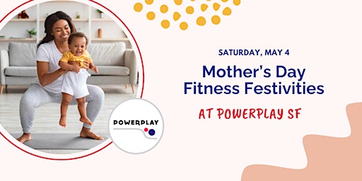 Mother's Day Fitness Fun at PowerPlay SF  primärbild