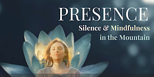 Hauptbild für PRESENCE - Silence & Mindfulness in the Mountain - Day Retreat