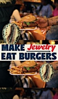 Imagem principal do evento Make Jewelry Eat Burgers