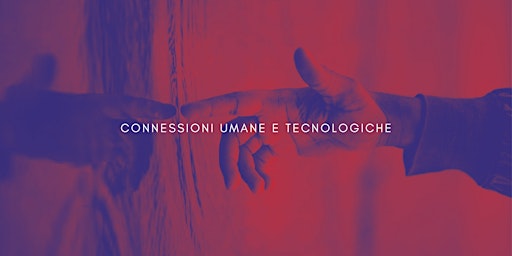 Primaire afbeelding van Connessioni Umane e Tecnologiche / IL ROSSO E IL BLU FESTIVAL