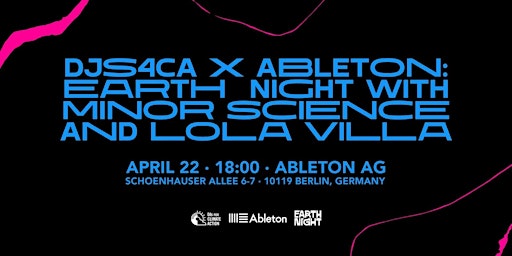 DJS4CA x Ableton: Earth Night with Minor Science and Lola Villa primary image