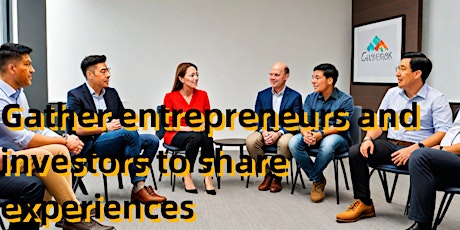 Gather entrepreneurs and investors to share experiences