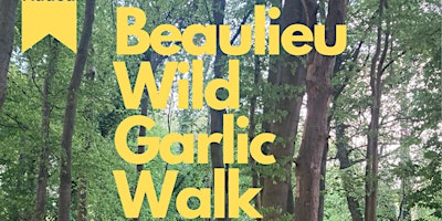 Primaire afbeelding van Beaulieu Wild Garlic Walk-Saturday April 27th
