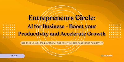 Image principale de Entrepreneur Circle: AI for Business - Boost your Productivity & Growth