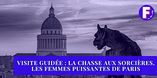 Imagem principal do evento La chasse aux sorcières, les femmes puissantes de Paris