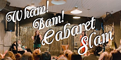 Imagem principal do evento Wham! Bam! Cabaret Slam!