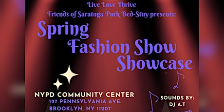Saratoga Parks Bedstuy presents: “Spring Fashion Show Showcase”!