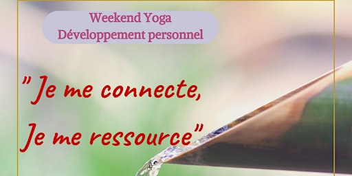 Primaire afbeelding van Je me connecte, je me ressource Yoga & Développement personnel  sur 3 jours