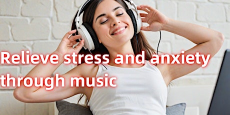 Relieve stress and anxiety through music