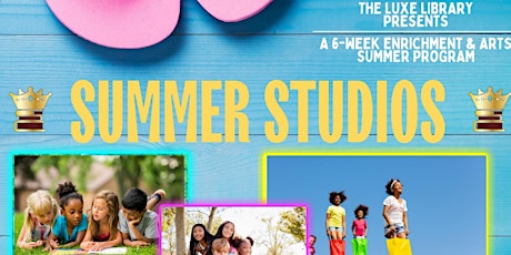 Summer Studios! At The Luxe Library ✨ (Ages 5+)