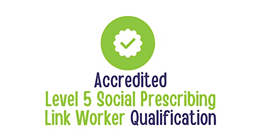 Immagine principale di Accredited Level 5 Social Prescribing Link Worker Qualification 