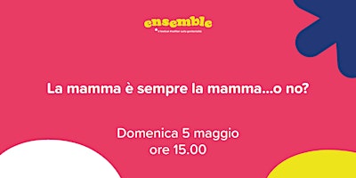 Immagine principale di La mamma è sempre la mamma... o no? 