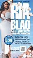 Hauptbild für RIA BLAQ’S “ALL WHITE” BIRTHDAY CONCERT!!