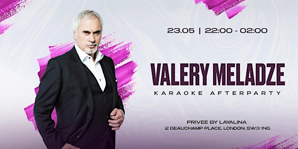 Valery Meladze Karaoke Afterparty | 23 May