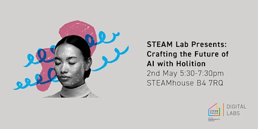 Immagine principale di STEAM Lab Presents: Crafting the future of AI with Holition 