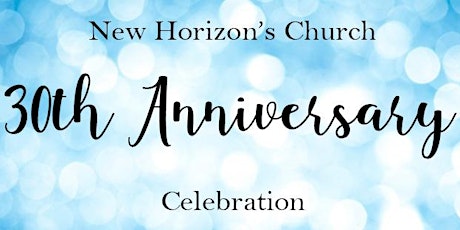New Horizon's Church 30th Anniversary Celebration primary image