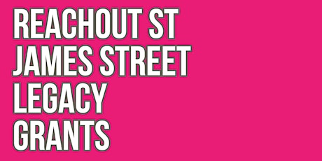 Legacy Grant: Reachout St James Street Information Event