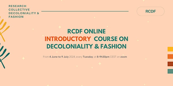 RCDF Online 6-Week Course on Decoloniality & Fashion