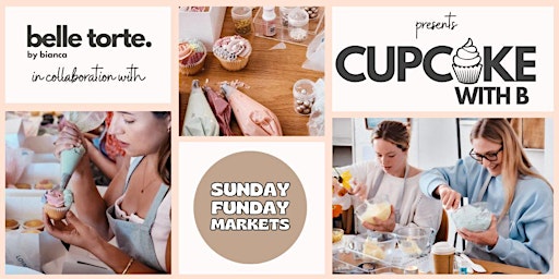 CUPCAKE WITH B @ Sunday Funday Markets (10.30am session) primary image