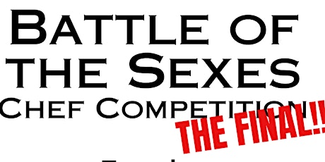 Battle of the Sexes Chef Competition - the FINAL!