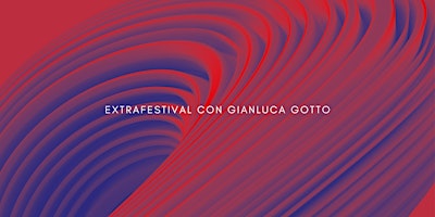 Image principale de Gianluca Gotto / IL ROSSO E IL BLU FESTIVAL - ExtraFestival 2024