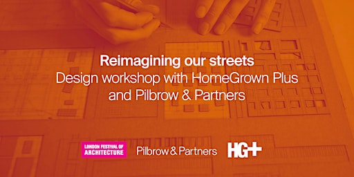Imagen principal de Reimagining our streets: HomeGrown Plus x Pilbrow & Partners Workshop