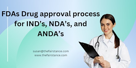 FDAs Drug approval process for IND’s, NDA’s, and ANDA’s