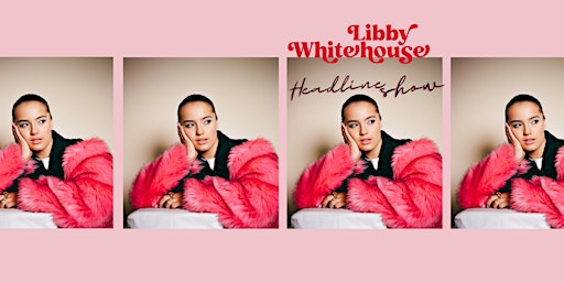 Imagem principal do evento Libby Whitehouse Headline Show