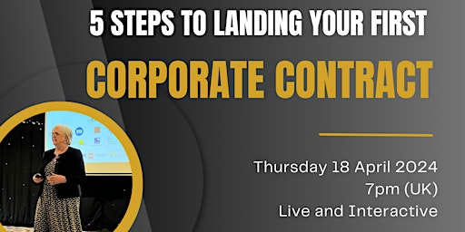 FREE TRAINING - 5 STEPS TO LANDING YOUR FIRST CORPORATE CONTRACT primary image