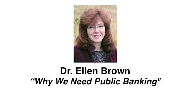 Dr. Ellen Brown - "Why We Need Public Banking"