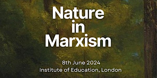 Primaire afbeelding van Marx and Philosophy Society Annual Conference 2024: Nature in Marxism
