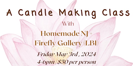 Imagem principal de Friday May 3rd Candle Making Class at Firefly Gallery (LBI)
