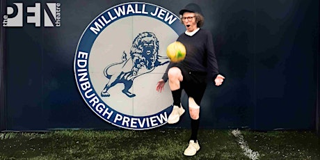 MILLWALL JEW: EDINBURGH PREVIEW | IVOR DEMBINA