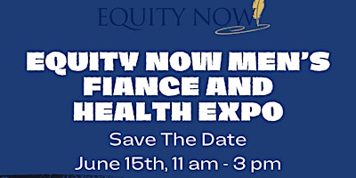 Imagem principal do evento Equity Now, Inc Men's Health and Finance Exop